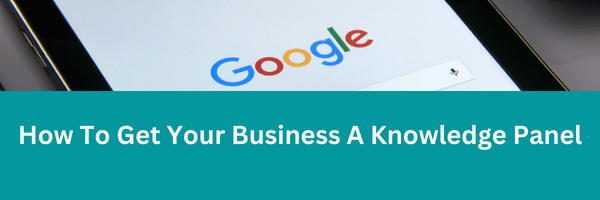 How To Get Your Business A Knowledge Panel